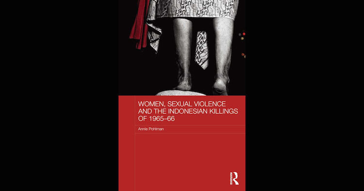 Women, Sexual Violence and the Indonesian Killings of 1965-66 - Routledge